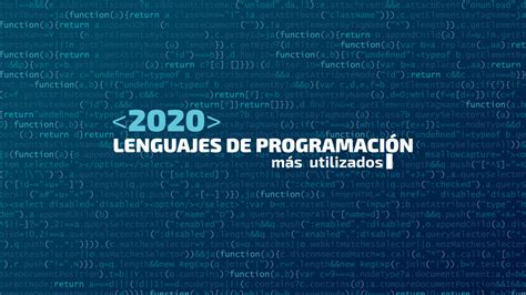 Los Lenguajes De Programación Más Populares En 2020 El Blog De