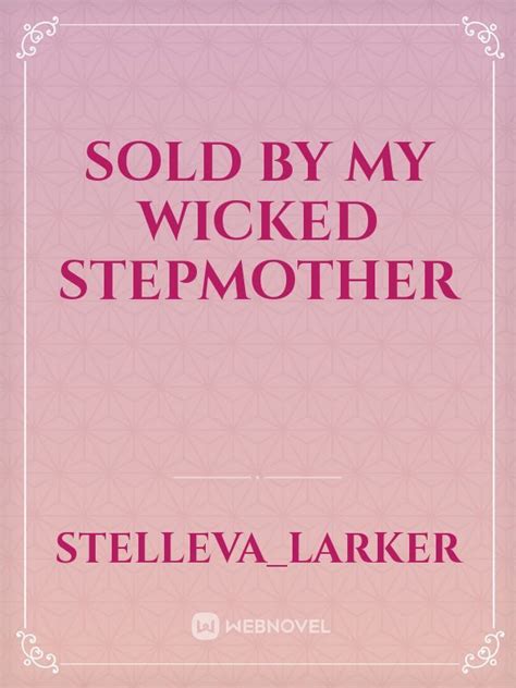 Read Sold By My Wicked Stepmother Stellevalarker Webnovel