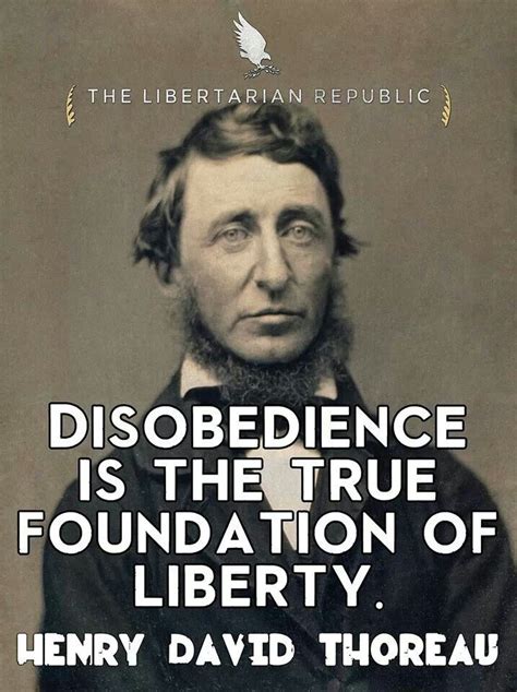 Henry David Thoreau Quotes Disobedience Is The True Foundation Of