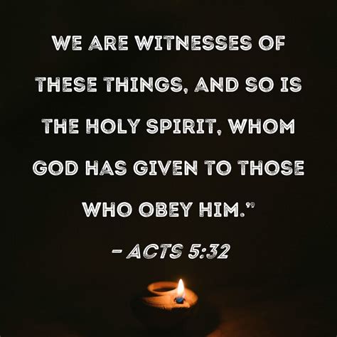Acts 532 We Are Witnesses Of These Things And So Is The Holy Spirit