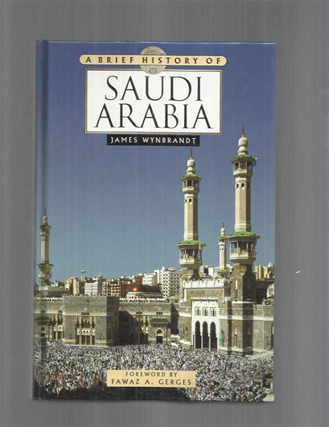 A Brief History Of Saudi Arabia Foreword By Fawaz A Gerges By Wynbrandt James 2004 Chris