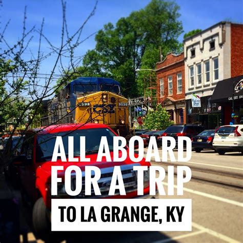 La Grange Ky A Small Town With Big Trains Consistently Curious