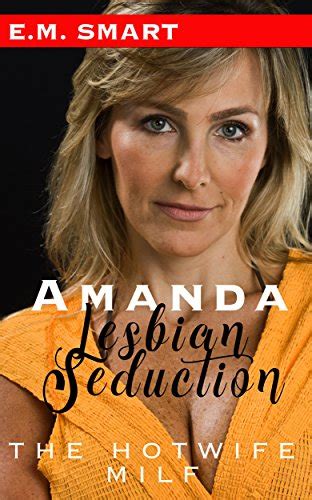 Amandas Lesbian Seduction The Hotwife Milf Ebook Smart Em