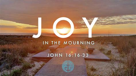 John 1616 33 Joy In The Mourning — Hampton Roads Church