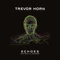 ‎ECHOES – ANCIENT & MODERN - Album by Trevor Horn - Apple Music