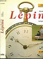 Jean-Antoine Lépine, horloger (1720-1814): Histoire du développement de ...
