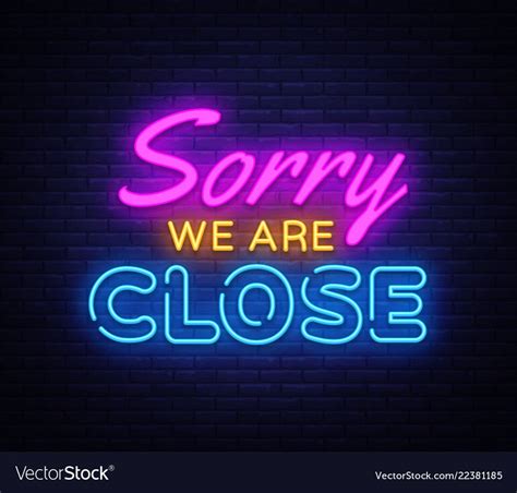 Sorry We Are Close Neon Sign Close Design Vector Image On Vectorstock