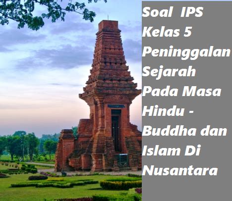 Soal Ips Kelas Peninggalan Sejarah Pada Masa Hindu Buddha Dan Islam