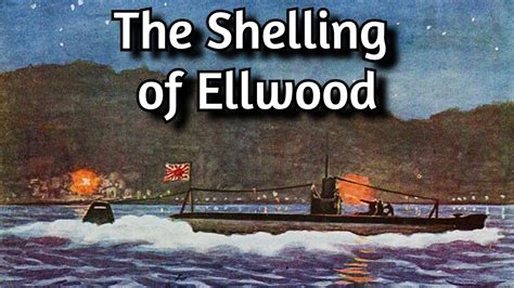 Japan Attacks California The Shelling Of Ellwood Youtube