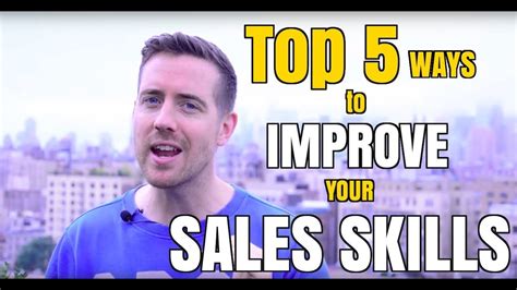 Top 5 Ways To Improve Your Sales Skills Even If Youre Not A