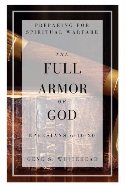 The Full Armor Of God Spiritual Warfare Study Guide Gene S Whitehead