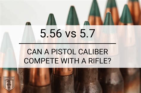 556 Vs 57 Rifle Caliber Vs Pistol Caliber By