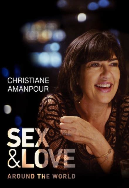 Christiane Amanpour Sex And Love Around The World On Cnn Tv Show Episodes Reviews And List