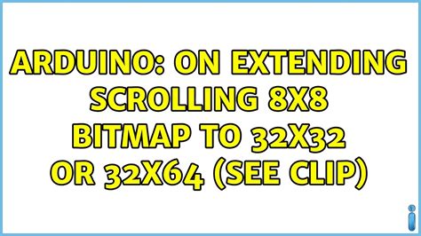 Arduino On Extending Scrolling 8x8 Bitmap To 32x32 Or 32x64 See Clip