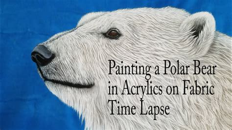 Painting A Polar Bear In Acrylics On Fabric Time Lapse Youtube