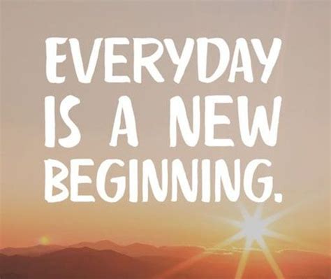 Every Day Is A New Beginning Best Quotes Me Quotes