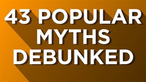 Myth Debunker 43 Popular Myths Debunked