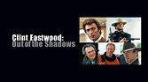 Watch 'Clint Eastwood: Out of the Shadows' Online Streaming (Full Movie ...