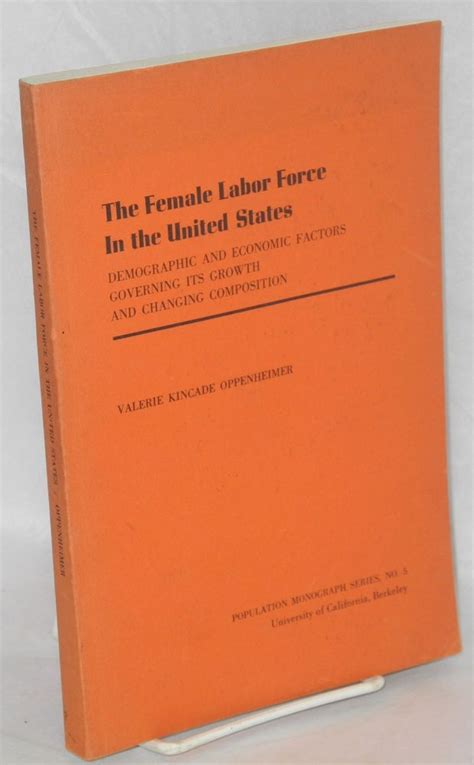 the female labor force in the united states demographic and economic factors governing its
