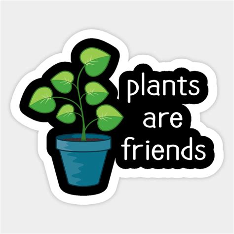 Plants Are Friends Plants Sticker Teepublic