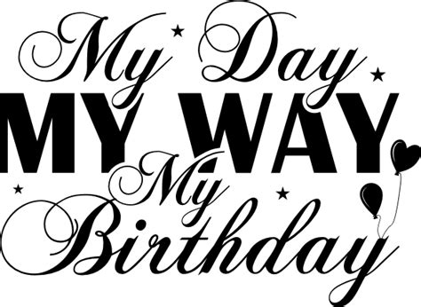 My Day My Way My Birthday Free Svg File For Members Svg Heart