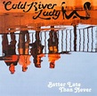 Cold River Lady - Better Latet, Cold River Lady | CD (album) | Muziek ...