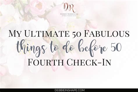 My Ultimate 50 Fabulous Things To Do Before 50 Fourth Check In Debbie