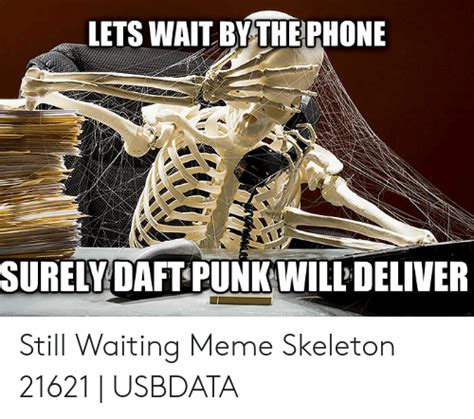 25 Best Memes About Still Waiting Meme Skeleton Still