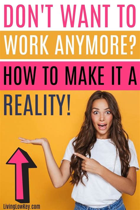 I Dont Want To Work Anymore 5 Steps To Make It Reality