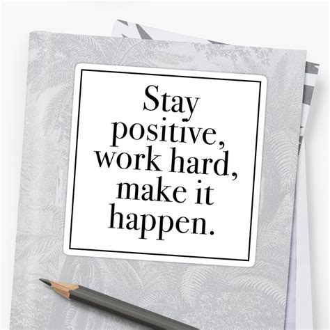 Stay Positive Work Hard Make It Happen Stickers By Dreamhustle