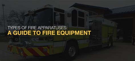 Guide To Types Of Fire Apparatuses Fenton Fire Equipment