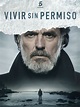 Vivir sin permiso - Serie 2018 - SensaCine.com