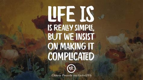 Life Is Really Simple But We Insist On Making It Complicated Ancient
