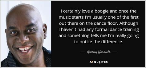 Ainsley Harriott Quote I Certainly Love A Boogie And Once The Music