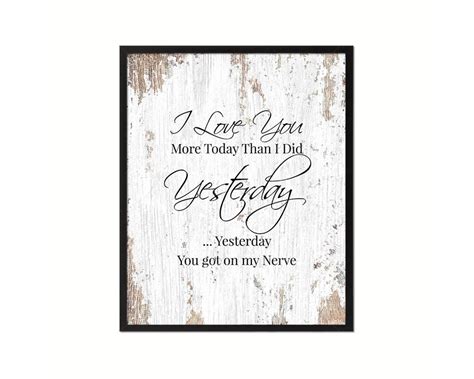 Maybe you would like to learn more about one of these? I love you more today than I did yesterday Quote Framed Print Home Decor Wall Art Gifts in 2020 ...