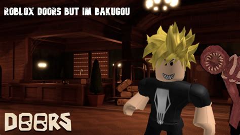 I Play Roblox Doors But Im Bakugou Youtube