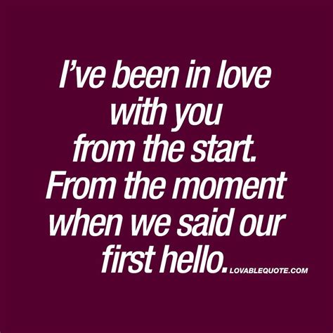 Ive Been In Love With You From The Start Greatest Quotes About Love