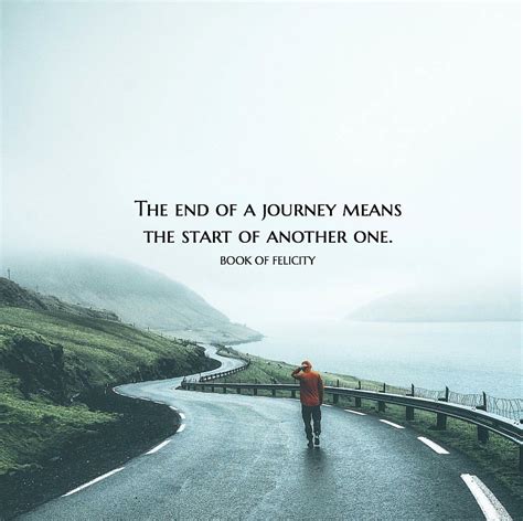 The End Of A Journey Means The Start Of Another One New Journey Quotes Journey Quotes