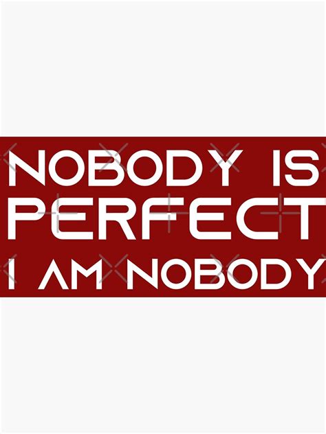 Nobody Is Perfect I Am Nobody Nobody No Self Lover Myself Sticker
