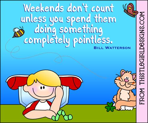 Weekends Dont Count Wise Words Something To Do Words