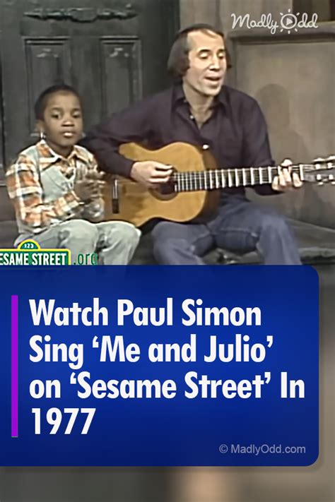 Pin B Watch Paul Simon Sing ‘me And Julio On ‘sesame Street In 1977