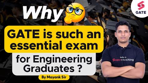 Why Gate Is Such As Essential Exam For Engineering Graduates By Mayank Sahu Sir Youtube