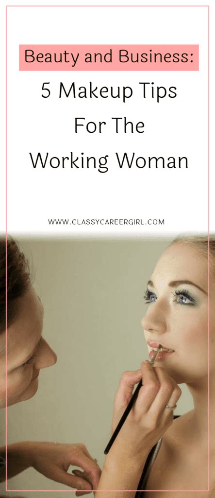 Beauty And Business 5 Makeup Tips For The Working Woman Classy