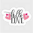 Hello Love - Hello Love - Sticker | TeePublic