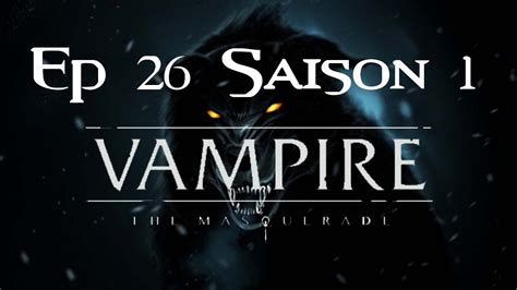 vampire la mascarade s1e26 de l autre côté du miroir jdr youtube