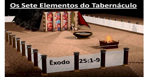 Os Sete Elementos Do Tabernáculo Êxodo 251 9