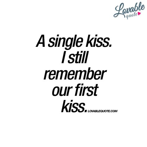 A Single Kiss I Still Remember Our First Kiss Lonnie Love Quote
