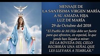 LA SANTÍSIMA VIRGEN MARÍA A LUZ DE MARÍA, 29.10.18 - "NO TEMAN NI ...