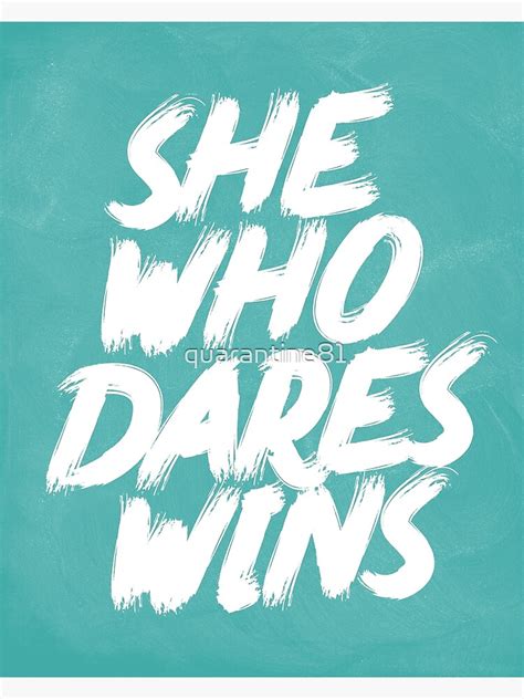 She Who Dares Wins Motivational Quote Poster For Sale By Quarantine81 Redbubble