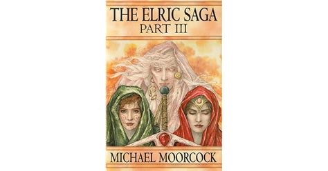 The Elric Saga Part Iii Elric Saga 8 9 By Michael Moorcock